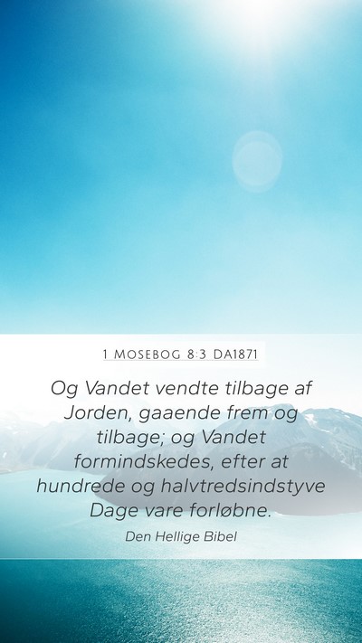 1 Mosebog 8:3 DA1871 Mobile Phone Wallpaper - Og Vandet vendte tilbage af Jorden, gaaende frem - Mobile Bible Verse Wallpaper