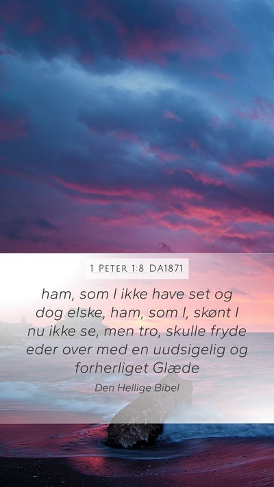 1 Peter 1:8 DA1871 Mobile Phone Wallpaper - ham, som I ikke have set og dog elske, ham, som - Mobile Bible Verse Wallpaper