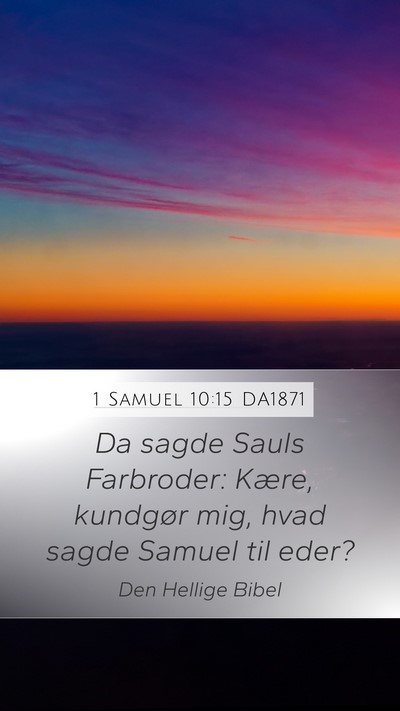 1 Samuel 10:15 DA1871 Mobile Phone Wallpaper - Da sagde Sauls Farbroder: Kære, kundgør mig, - Mobile Bible Verse Wallpaper