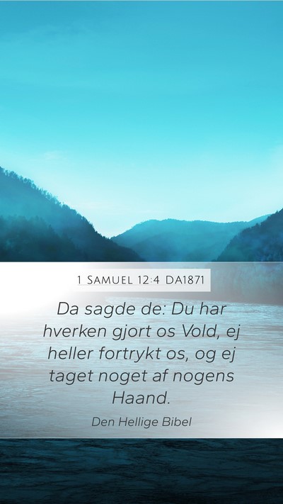 1 Samuel 12:4 DA1871 Mobile Phone Wallpaper - Da sagde de: Du har hverken gjort os Vold, ej - Mobile Bible Verse Wallpaper