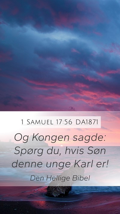 1 Samuel 17:56 DA1871 Mobile Phone Wallpaper - Og Kongen sagde: Spørg du, hvis Søn denne unge - Mobile Bible Verse Wallpaper