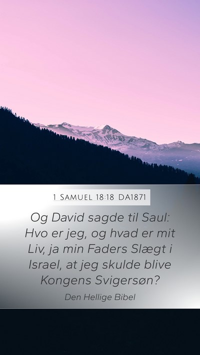 1 Samuel 18:18 DA1871 Bible Verse Image