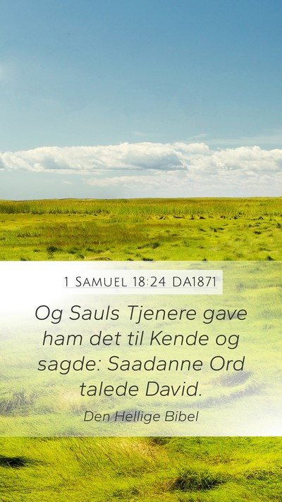 1 Samuel 18:24 DA1871 Mobile Phone Wallpaper - Og Sauls Tjenere gave ham det til Kende og sagde: - Mobile Bible Verse Wallpaper