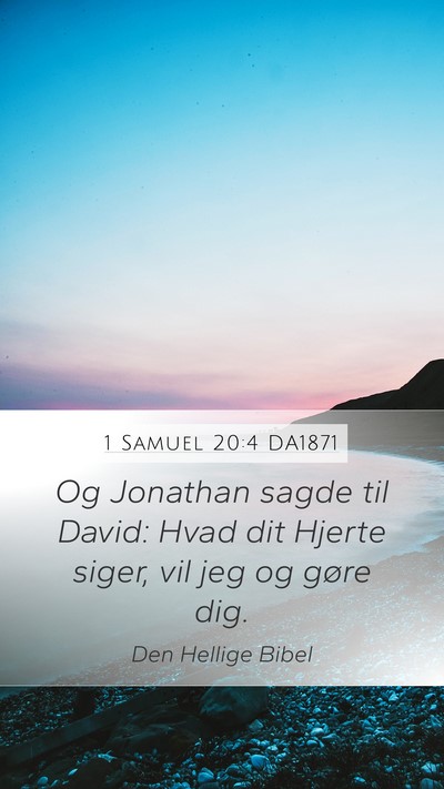 1 Samuel 20:4 DA1871 Mobile Phone Wallpaper - Og Jonathan sagde til David: Hvad dit Hjerte - Mobile Bible Verse Wallpaper