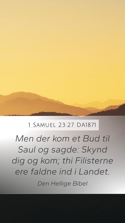 1 Samuel 23:27 DA1871 Mobile Phone Wallpaper - Men der kom et Bud til Saul og sagde: Skynd dig - Mobile Bible Verse Wallpaper