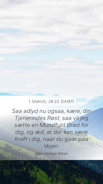 1 Samuel 28:22 DA1871 Mobile Phone Wallpaper - Saa adlyd nu ogsaa, kære, din Tjenerindes Røst, - Mobile Bible Verse Wallpaper