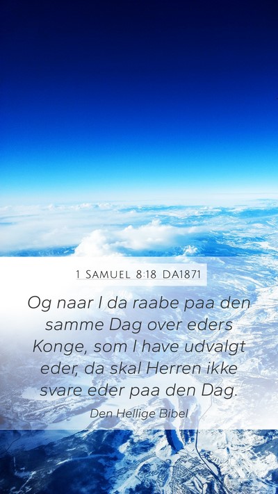 1 Samuel 8:18 DA1871 Mobile Phone Wallpaper - Og naar I da raabe paa den samme Dag over eders - Mobile Bible Verse Wallpaper