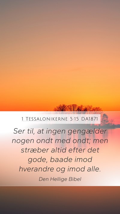 1 Tessalonikerne 5:15 DA1871 Bible Verse Image