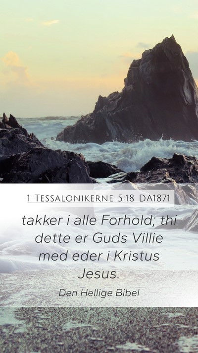 1 Tessalonikerne 5:18 DA1871 Bible Verse Image