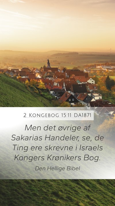 2 Kongebog 15:11 DA1871 Mobile Phone Wallpaper - Men det øvrige af Sakarias Handeler, se, de Ting - Mobile Bible Verse Wallpaper
