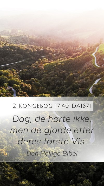 2 Kongebog 17:40 DA1871 Mobile Phone Wallpaper - Dog, de hørte ikke; men de gjorde efter deres - Mobile Bible Verse Wallpaper