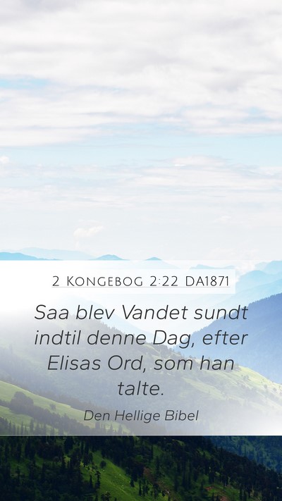 2 Kongebog 2:22 DA1871 Mobile Phone Wallpaper - Saa blev Vandet sundt indtil denne Dag, efter - Mobile Bible Verse Wallpaper