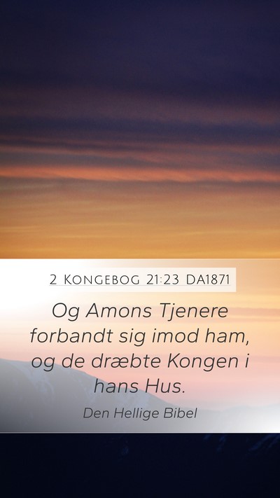 2 Kongebog 21:23 DA1871 Mobile Phone Wallpaper - Og Amons Tjenere forbandt sig imod ham, og de - Mobile Bible Verse Wallpaper