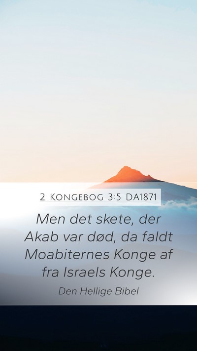 2 Kongebog 3:5 DA1871 Mobile Phone Wallpaper - Men det skete, der Akab var død, da faldt - Mobile Bible Verse Wallpaper