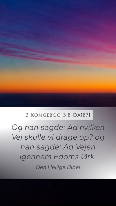 2 Kongebog 3:8 DA1871 Mobile Phone Wallpaper - Og han sagde: Ad hvilken Vej skulle vi drage op? - Mobile Bible Verse Wallpaper