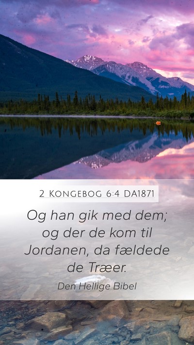 2 Kongebog 6:4 DA1871 Mobile Phone Wallpaper - Og han gik med dem; og der de kom til Jordanen, - Mobile Bible Verse Wallpaper