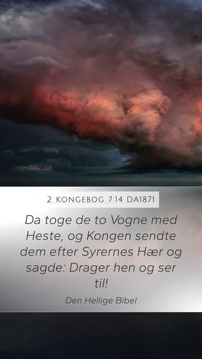 2 Kongebog 7:14 DA1871 Mobile Phone Wallpaper - Da toge de to Vogne med Heste, og Kongen sendte - Mobile Bible Verse Wallpaper