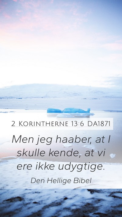 2 Korintherne 13:6 DA1871 Mobile Phone Wallpaper - Men jeg haaber, at I skulle kende, at vi ere ikke - Mobile Bible Verse Wallpaper