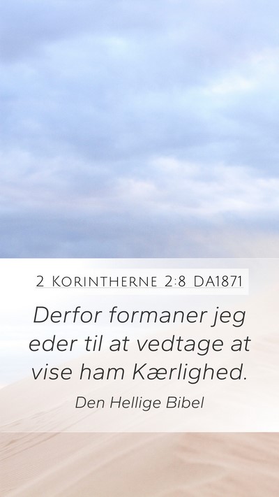 2 Korintherne 2:8 DA1871 Mobile Phone Wallpaper - Derfor formaner jeg eder til at vedtage at vise - Mobile Bible Verse Wallpaper