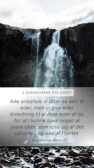 2 Korintherne 5:12 DA1871 Mobile Phone Wallpaper - Ikke anbefale vi atter os selv til eder; men vi - Mobile Bible Verse Wallpaper