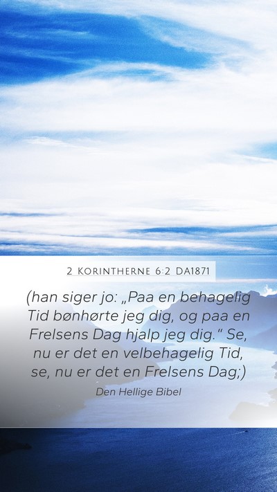 2 Korintherne 6:2 DA1871 Bible Verse Image