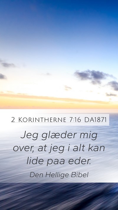 2 Korintherne 7:16 DA1871 Mobile Phone Wallpaper - Jeg glæder mig over, at jeg i alt kan lide paa - Mobile Bible Verse Wallpaper
