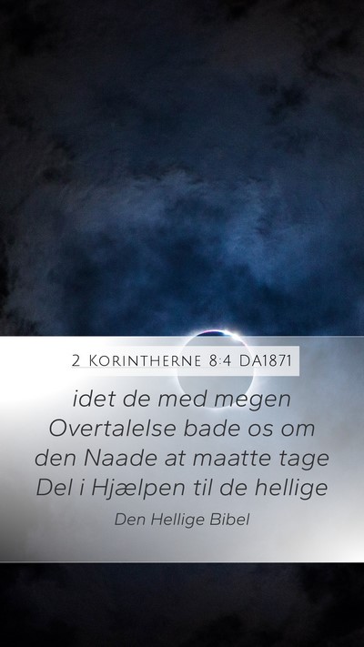2 Korintherne 8:4 DA1871 Mobile Phone Wallpaper - idet de med megen Overtalelse bade os om den - Mobile Bible Verse Wallpaper