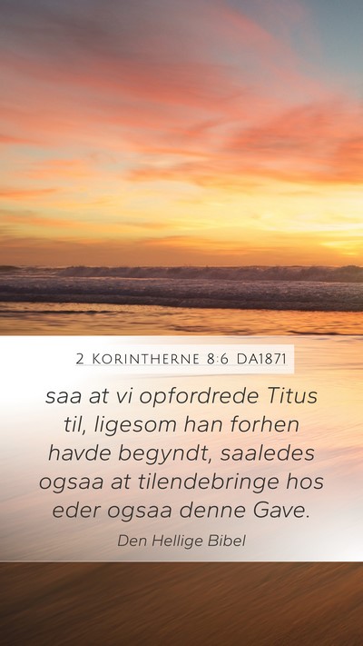 2 Korintherne 8:6 DA1871 Bible Verse Image
