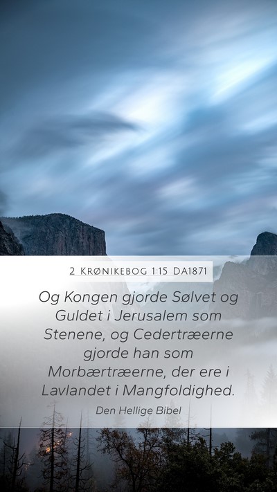 2 Krønikebog 1:15 DA1871 Mobile Phone Wallpaper - Og Kongen gjorde Sølvet og Guldet i Jerusalem - Mobile Bible Verse Wallpaper