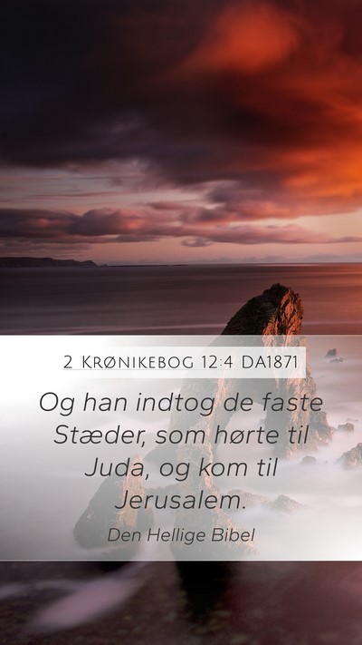 2 Krønikebog 12:4 DA1871 Mobile Phone Wallpaper - Og han indtog de faste Stæder, som hørte til - Mobile Bible Verse Wallpaper
