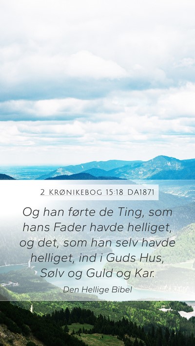 2 Krønikebog 15:18 DA1871 Bible Verse Image
