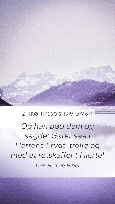 2 Krønikebog 19:9 DA1871 Mobile Phone Wallpaper - Og han bød dem og sagde: Gører saa i Herrens - Mobile Bible Verse Wallpaper