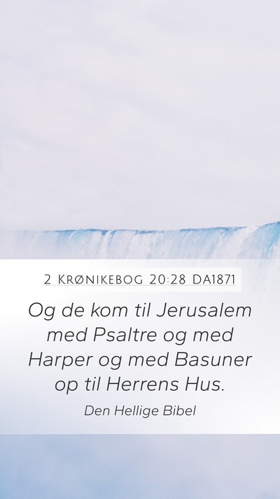 2 Krønikebog 20:28 DA1871 Mobile Phone Wallpaper - Og de kom til Jerusalem med Psaltre og med Harper - Mobile Bible Verse Wallpaper