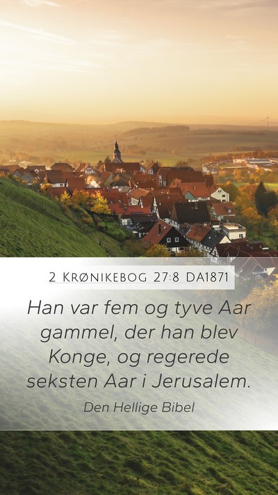 2 Krønikebog 27:8 DA1871 Mobile Phone Wallpaper - Han var fem og tyve Aar gammel, der han blev - Mobile Bible Verse Wallpaper