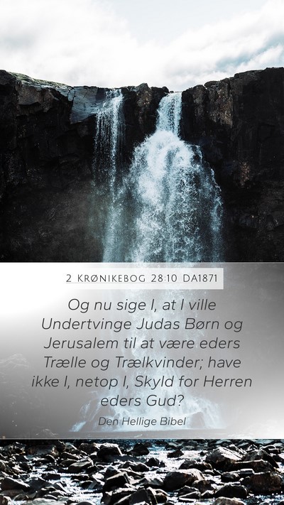 2 Krønikebog 28:10 DA1871 Mobile Phone Wallpaper - Og nu sige I, at I ville Undertvinge Judas Børn - Mobile Bible Verse Wallpaper