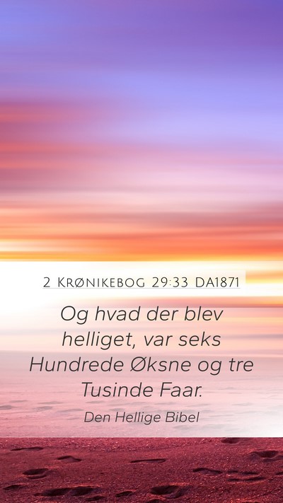 2 Krønikebog 29:33 DA1871 Mobile Phone Wallpaper - Og hvad der blev helliget, var seks Hundrede - Mobile Bible Verse Wallpaper