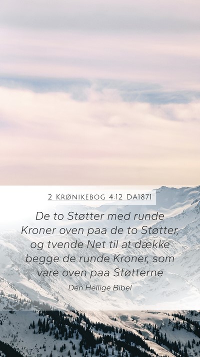 2 Krønikebog 4:12 DA1871 Bible Verse Image