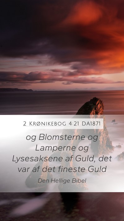 2 Krønikebog 4:21 DA1871 Bible Verse Image