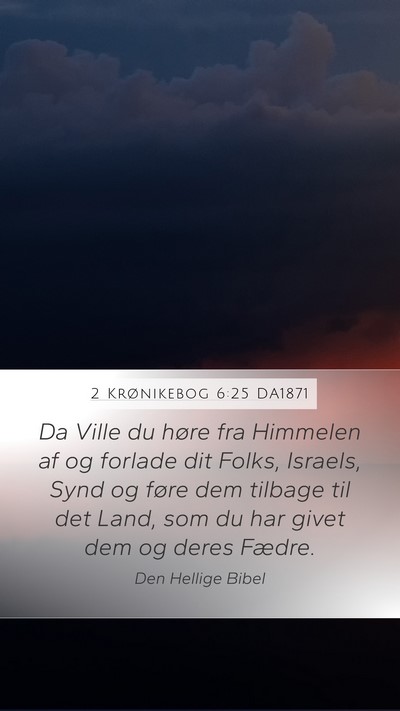 2 Krønikebog 6:25 DA1871 Mobile Phone Wallpaper - Da Ville du høre fra Himmelen af og forlade dit - Mobile Bible Verse Wallpaper