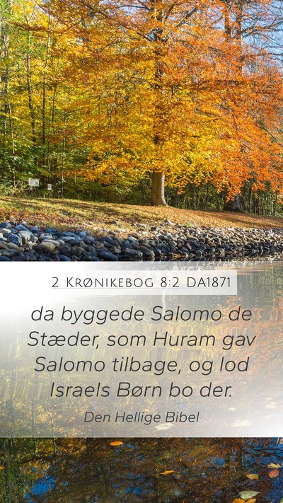 2 Krønikebog 8:2 DA1871 Mobile Phone Wallpaper - da byggede Salomo de Stæder, som Huram gav - Mobile Bible Verse Wallpaper
