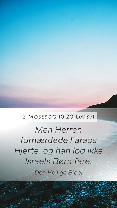 2 Mosebog 10:20 DA1871 Bible Verse Image