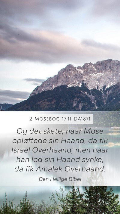 2 Mosebog 17:11 DA1871 Mobile Phone Wallpaper - Og det skete, naar Mose opløftede sin Haand, da - Mobile Bible Verse Wallpaper