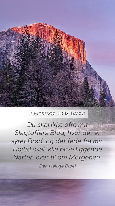 2 Mosebog 23:18 DA1871 Mobile Phone Wallpaper - Du skal ikke ofre mit Slagtoffers Blod, hvor der - Mobile Bible Verse Wallpaper