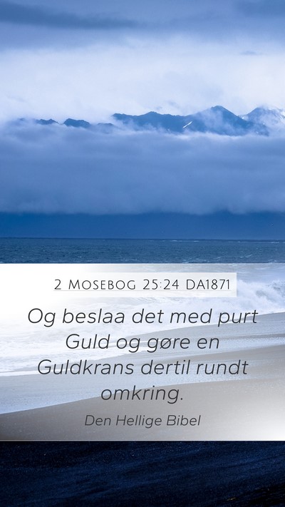 2 Mosebog 25:24 DA1871 Bible Verse Image
