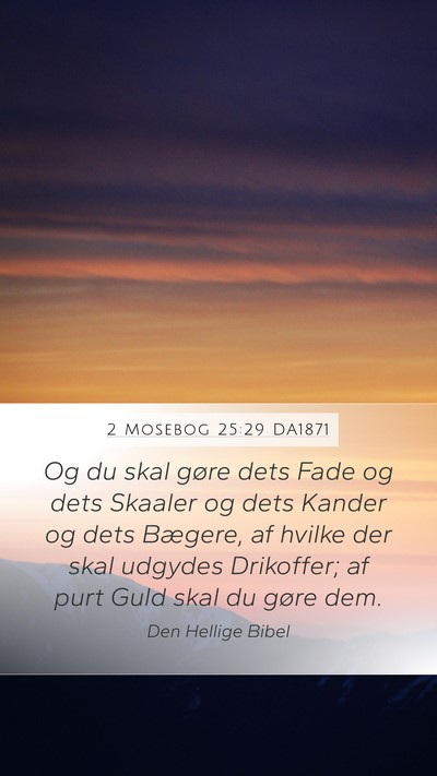 2 Mosebog 25:29 DA1871 Mobile Phone Wallpaper - Og du skal gøre dets Fade og dets Skaaler og - Mobile Bible Verse Wallpaper