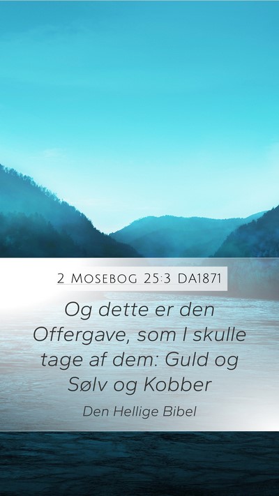 2 Mosebog 25:3 DA1871 Bible Verse Image