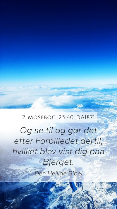 2 Mosebog 25:40 DA1871 Bible Verse Image