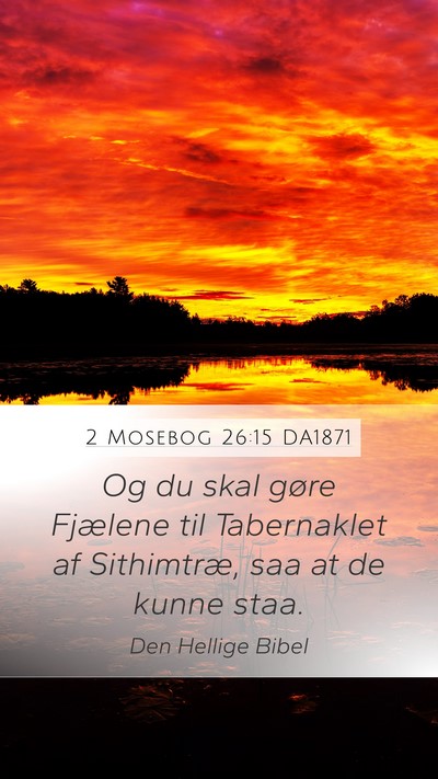 2 Mosebog 26:15 DA1871 Bible Verse Image