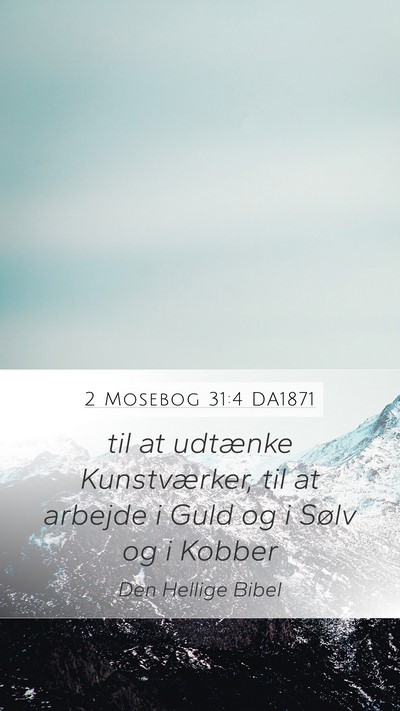 2 Mosebog 31:4 DA1871 Bible Verse Image