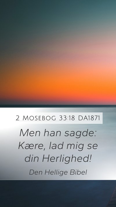 2 Mosebog 33:18 DA1871 Bible Verse Image